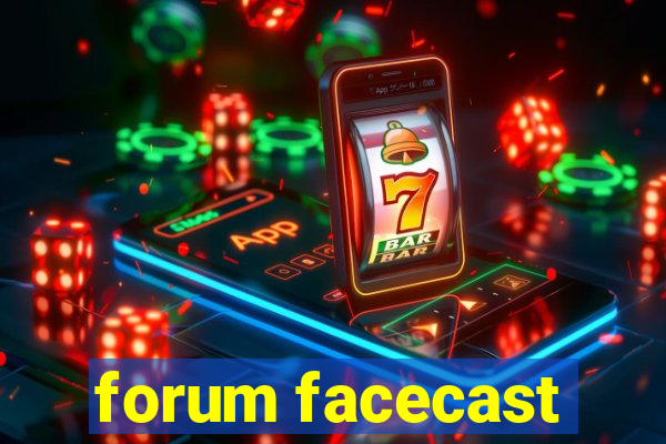 forum facecast